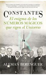 Constantes. el Enigma de los Números Mágicos que Rigen el Universo