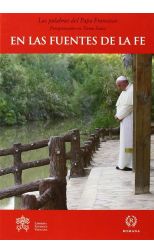 En las Fuentes de la Fe. las Palabras del Papa Francisco. Peregrinación en Tierra Santa