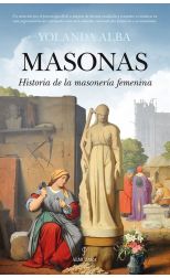 Masonas. Historia de la Masonería Femenina