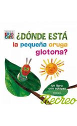 ¿Dónde Está la Pequeña Oruga Glotona? Libro con Solapas