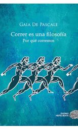 Correr Es una Filosofía. Por Qué Corremos