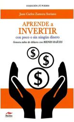 Aprende a Invertir con Poco o Sin Ningun Dinero. Genera Miles de Dolares con Bienes Raíces