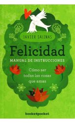 Felicidad Manual de Instrucciones. Cómo Ser Todas las Cosas que Hagas