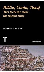 Biblia. Corán. Tanaj. Tres Lecturas Sobre un Mismo Dios