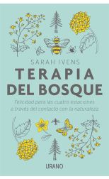 Terapia del Bosque. Felicidad Para las Cuatro Estaciones a Través del Contacto con la Naturaleza