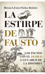La Estirpe de Fausto. Los Pactos con el Diablo a lo Largo de la Historia
