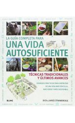 La Guía Completa Para una Vida Autosuficiente. Técnicas Tradicionales y Últimos Avances