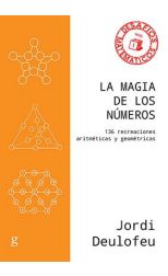 La Magia de los Números. 136 Recreaciones Aritméticas y Geométricas