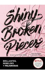 Shiny Broken Pieces. Brillantes. Rebeldes y Peligrosas