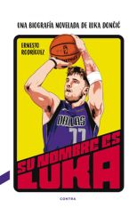 Su Nombre Es Luka. una Biografía Novelada de Luka Doncic