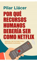 Por qué recursos humanos debería ser como Netflix