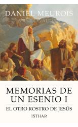 El otro rostro de Jesús. Memorias de un esenio. 1
