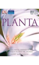 Planta. la Guía Visual Definitiva de Plantas y Flores del Mundo