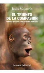 El Triunfo de la Compasión. Nuestra Relación con los Otros Animales