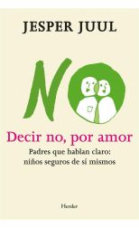 Decir No, por Amor. Padres que Hablan Claro: Niños Seguros de Sí Mismos