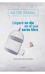 Llegará un Dia en el que Serás Libre. Cartas Textos y Discursos Inéditos