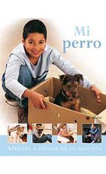 Mi Perro. Aprende a Cuidar a Tu Mascota