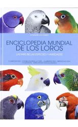 Enciclopedia Mundial de los Loros. las Más Bellas Especies y Variedades