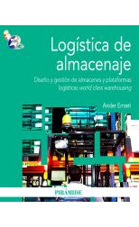 Logística de Almacenaje. Diseño y Gestión de Almacenes y Plataformas Logísticas World Class Warehousing