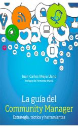 La Guía del Community Manager. Estrategia, Táctica y Herramientas