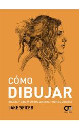 Cómo Dibujar. Boceta y Dibuja lo que Quieras y Donde Quieras