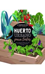 Huerto Urbano Para Todos. Guía Completa Para Cultivar Tus Propios Alimentos en Casa