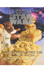 La Cocina de Star Wars. Pastelitos Wookie. Scones Clon y Otras Delicias Galácticas