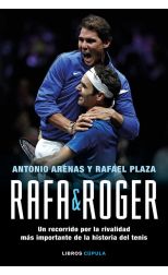 Rafa y Roger. un Recorrido Por la Rivalidad Más Importante de la Historia del Tenis