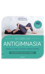 Mi Curso de Antigimnasia. Despierte Su Cuerpo y Encuentre Su Energía y Bienestar