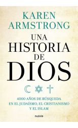 Una Historia de Dios. 4000 Años de Búsqueda en el Judaísmo. el Cristianismo y el Islam