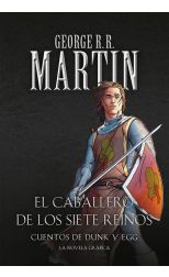 El Caballero de los Siete Reinos. Cuentos de Dunk y Egg