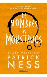 De hombres a monstruos. Chaos walking. 3