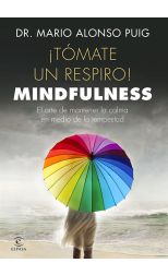 ¡Tómate un Respiro! Mindfulness. el Arte de Mantener la Calma en Medio de la Tempestad