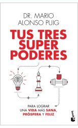 Tus tres superpoderes para lograr una vida más sana, próspera y feliz