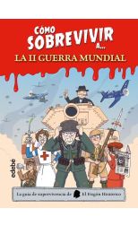 Cómo sobrevivir a… la Segunda Guerra Mundial