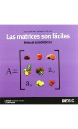Las Matrices Son Fáciles. Manual Autodidáctico