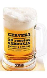 Cerveza: 30 Recetas Sabrosas. Dulces y Saladas
