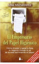 Empresario del Papel Higiénico. Cómo Limpiar y Sacar a Flote Tu Negocio Incluso Si Ya Se Te Está Terminando el Papel