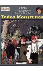 Todos Monstruos. las Extraordinarias Aventuras de Adéle Blanc-Sec