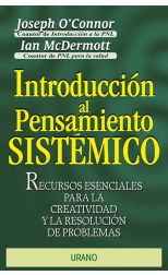 Introducción al Pensamiento Sistémico. Recursos Esenciales Para L a Creatividad y la Resolución de Problemas