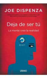 Deja de Ser Tú. la Mente Crea la Realidad