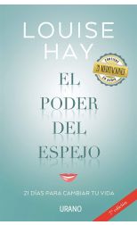 El Poder del Espejo. 21 Días Para Cambiar Tu Vida
