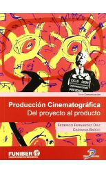 Producción Cinematográfica. del Proyecto al Producto