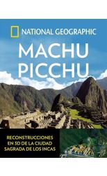 Machu Picchu. Reconstrucciones en 3D de la Ciudad Sagrada de los Incas