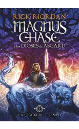 La Espada del Tiempo. Magnus Chase y los Dioses de Asgard. 1