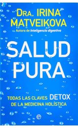 Salud Pura. Todas las Claves Detox de la Medicina Holística