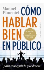 Cómo Hablar Bien en Público. Para Conseguir lo que Deseas