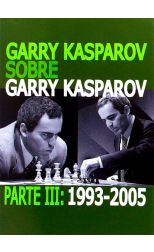 Garry Kasparov Sobre Garry Kasparov. Parte Iii 1993-2005