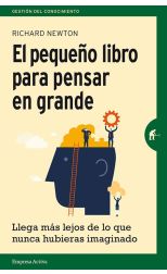 El Pequeño Libro Para Pensar en Grande. Llega Más Lejos de lo que Nunca Hubieras Imaginado