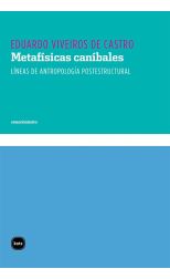 Metafísicas Caníbales. Líneas de Antropología Postestructural
